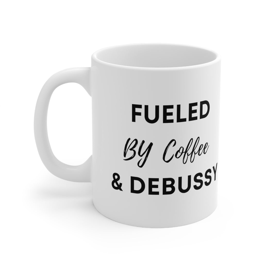 Fueled by Coffee and Debussy (Ceramic Mug 11oz)