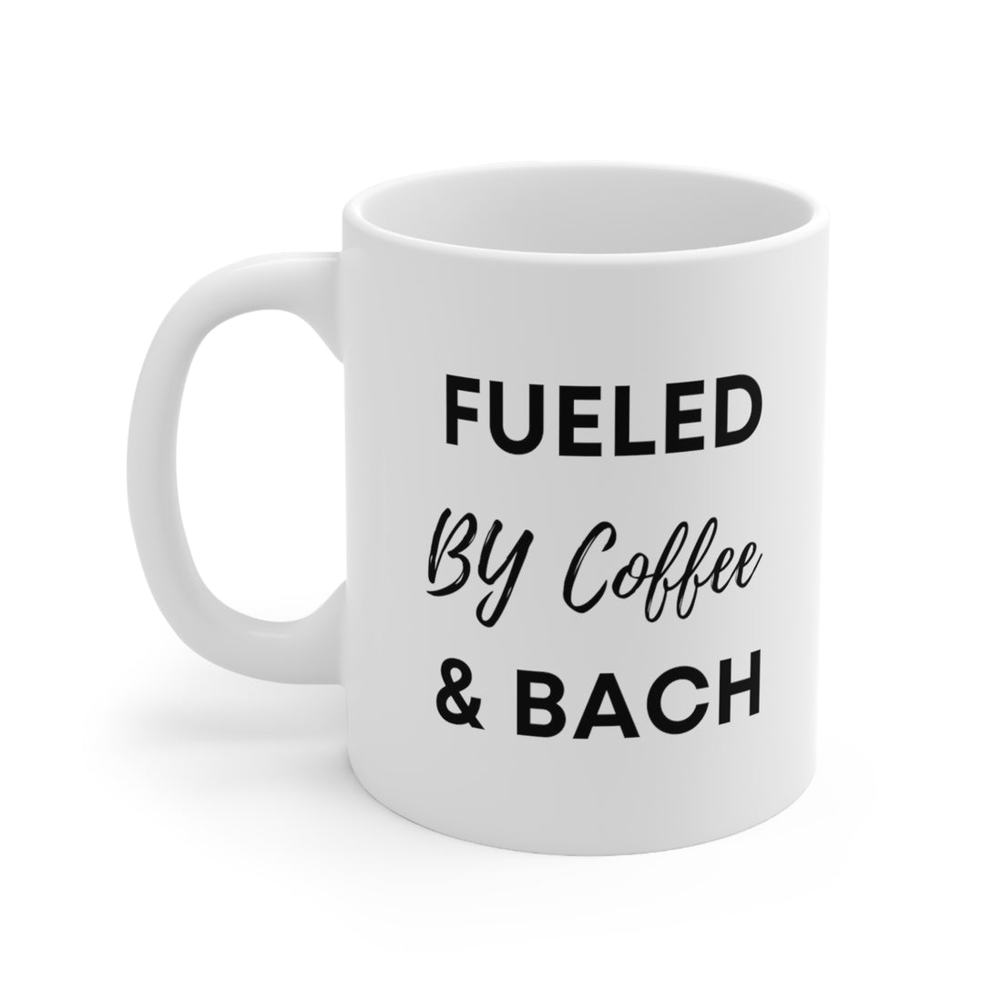 Fueled by Coffee and Bach (Ceramic Mug 11oz)