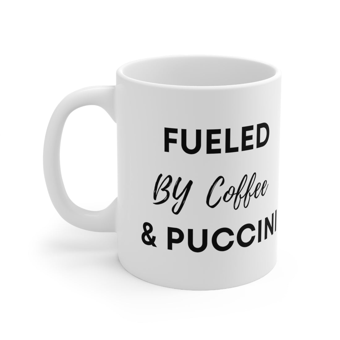 Fueled by Coffee and Puccini (Ceramic Mug 11oz)