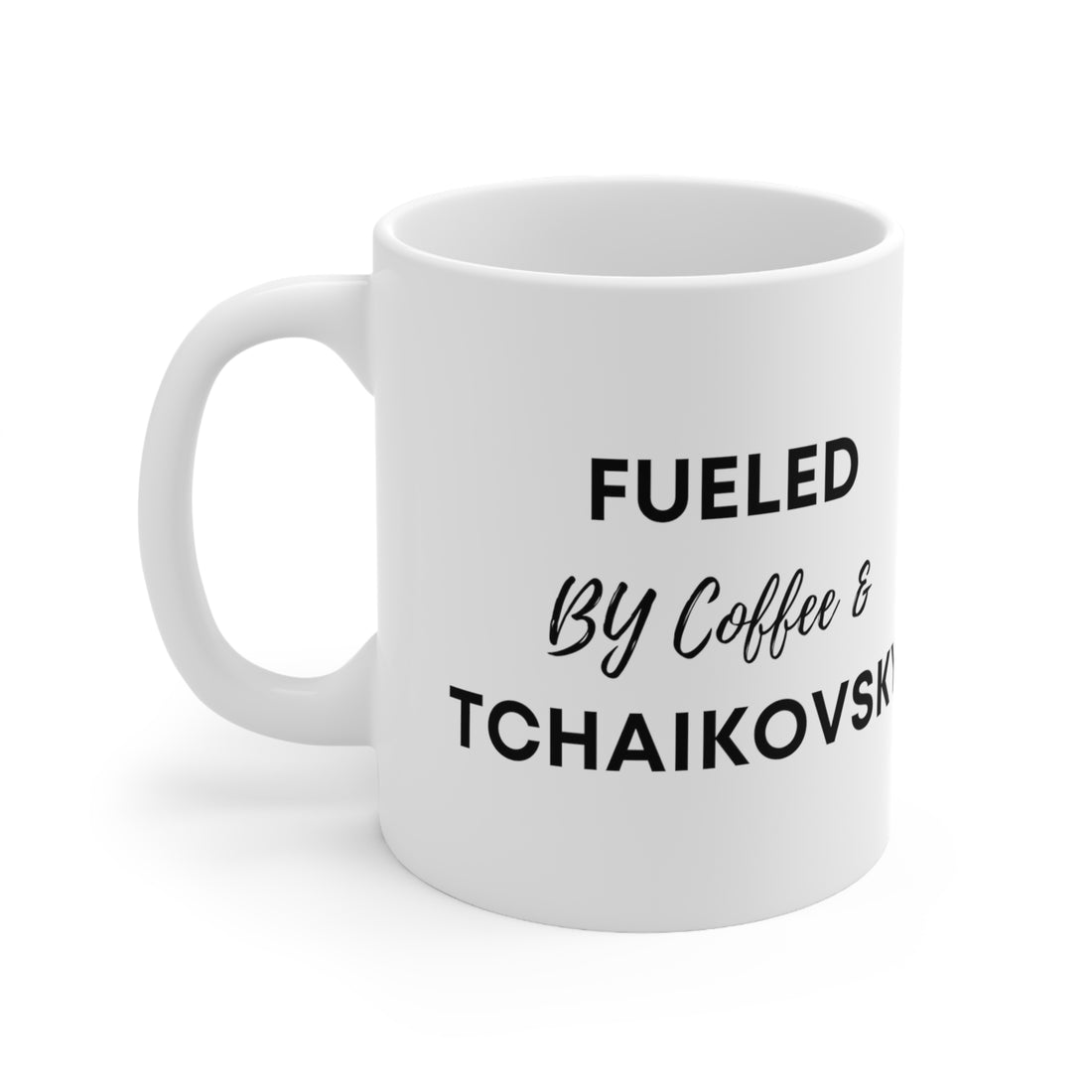 Fueled by Coffee and Tchaikovsky (Ceramic Mug 11oz)