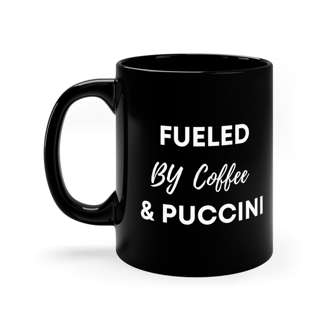 Fueled by Coffee and Puccini (Ceramic Mug 11oz)