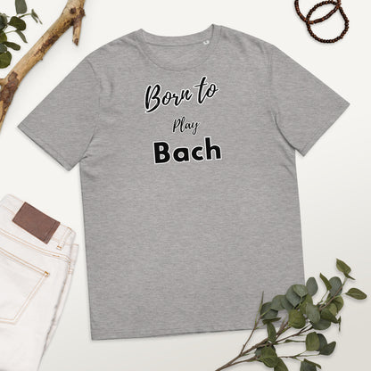 Born to play Bach - Unisex organic cotton t-shirt